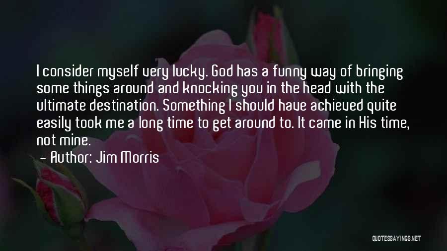 Lucky Jim Quotes By Jim Morris