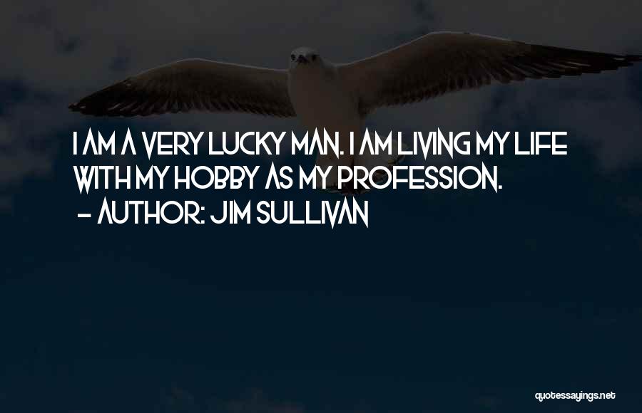 Lucky Jim Quotes By Jim Sullivan