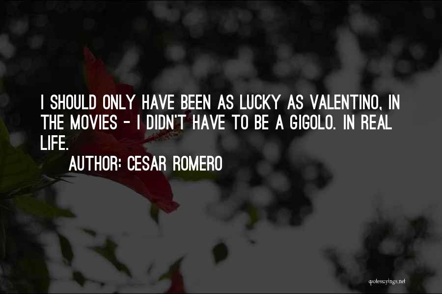 Lucky Life Quotes By Cesar Romero