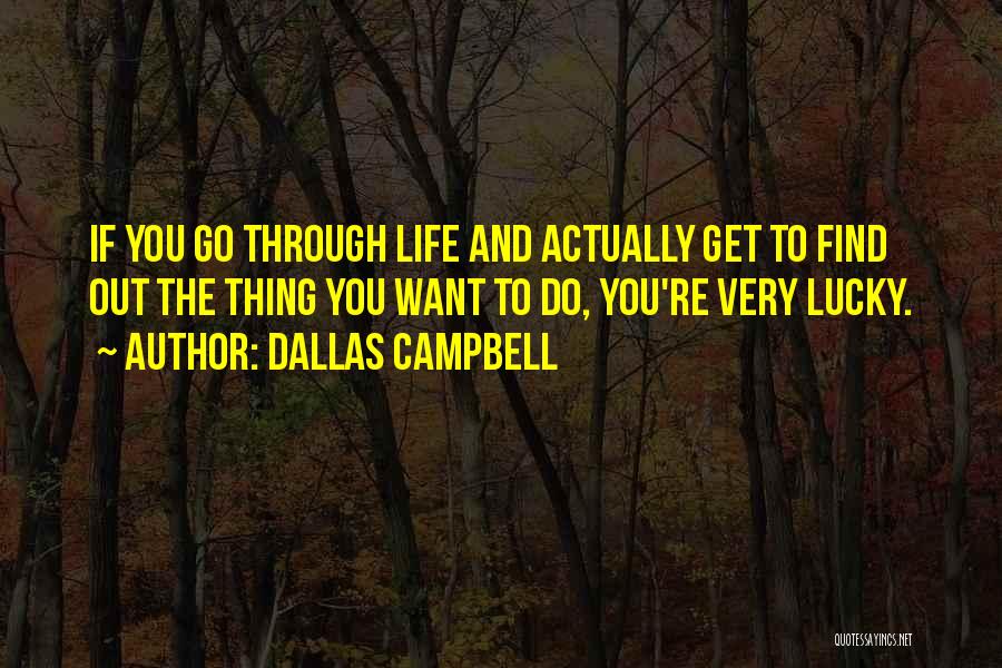 Lucky Life Quotes By Dallas Campbell