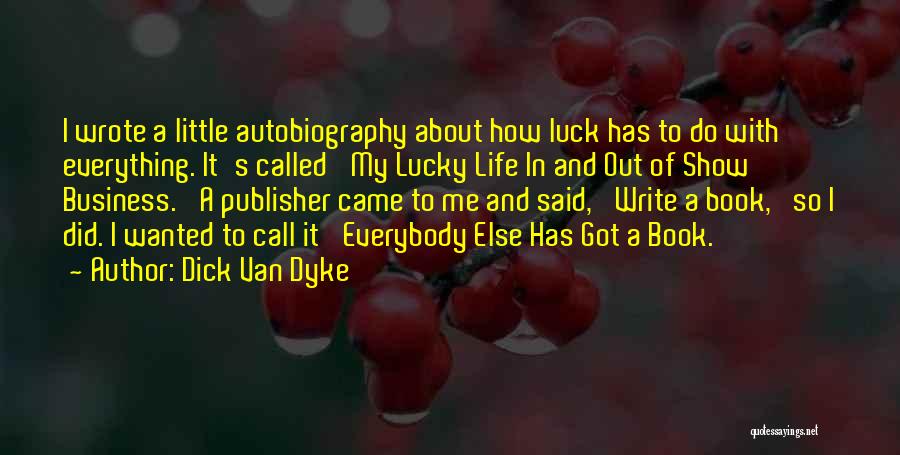 Lucky Life Quotes By Dick Van Dyke