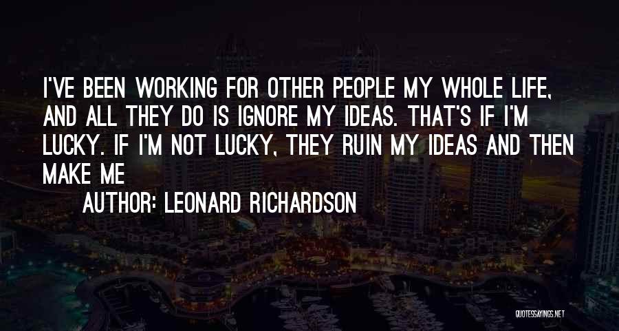 Lucky Life Quotes By Leonard Richardson