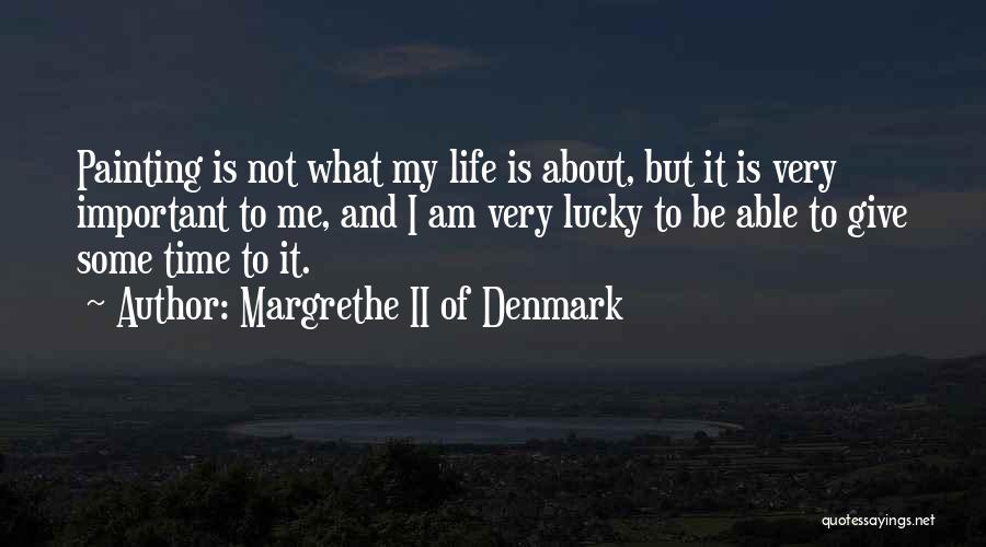 Lucky Life Quotes By Margrethe II Of Denmark
