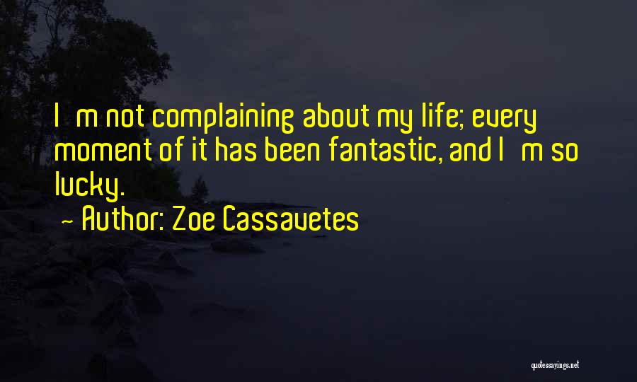 Lucky Life Quotes By Zoe Cassavetes