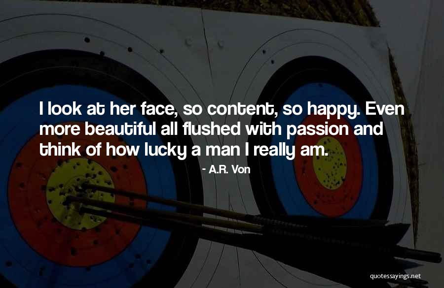 Lucky Lucky Man Quotes By A.R. Von Lucky Lucky Man Quotes By A.R. Von