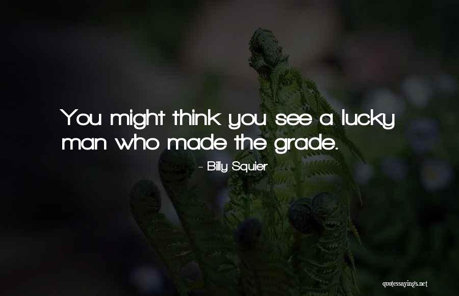 Lucky Lucky Man Quotes By Billy Squier Lucky Lucky Man Quotes By Billy Squier