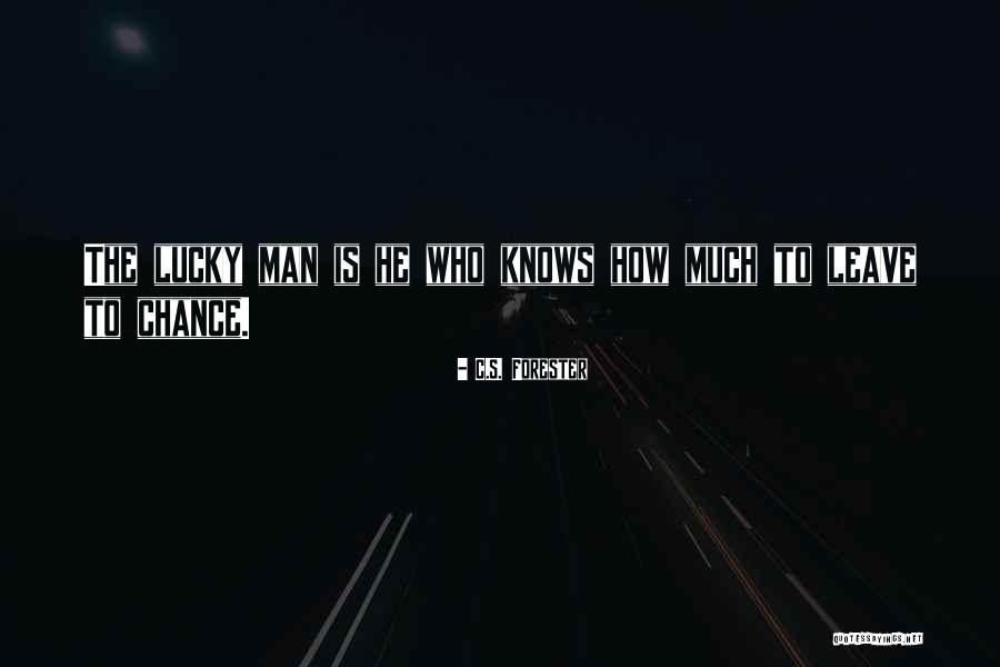 Lucky Lucky Man Quotes By C.S. Forester Lucky Lucky Man Quotes By C.S. Forester