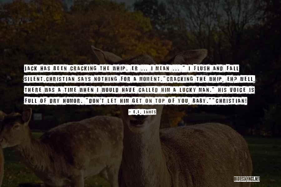 Lucky Lucky Man Quotes By E.L. James Lucky Lucky Man Quotes By E.L. James