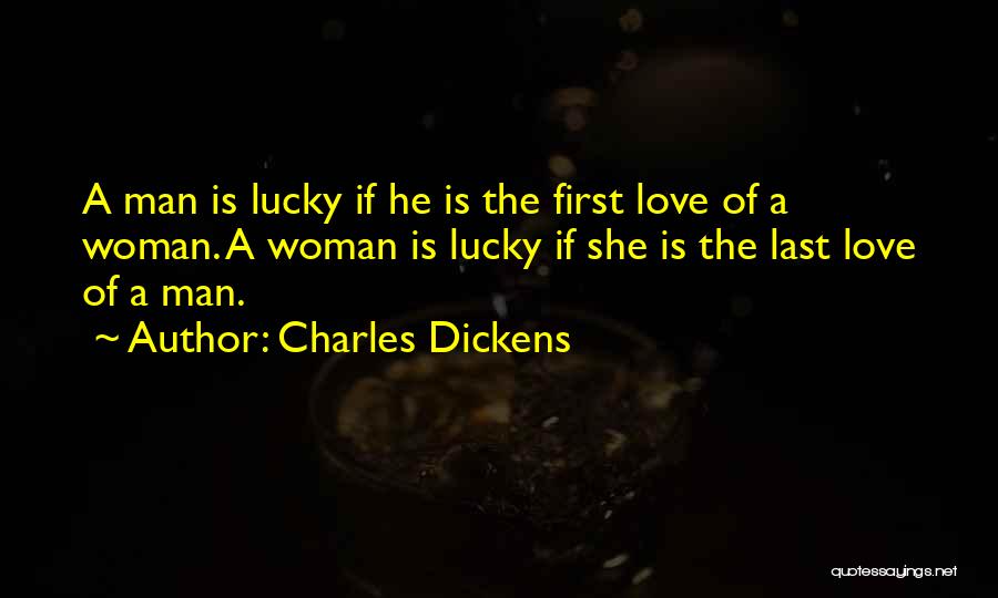 Lucky Man Love Quotes By Charles Dickens