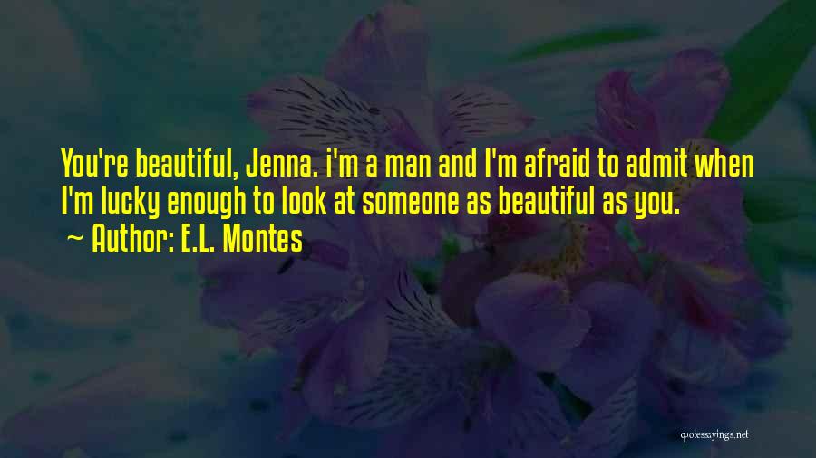 Lucky Man Love Quotes By E.L. Montes