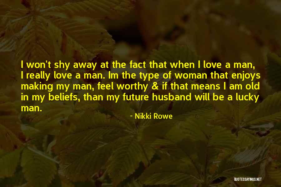 Lucky Man Love Quotes By Nikki Rowe