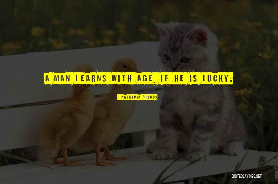 Lucky Man Quotes By Patricia Briggs Lucky Man Quotes By Patricia Briggs