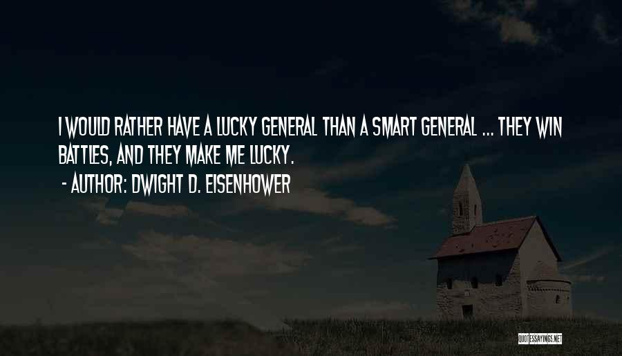 Lucky Me Quotes By Dwight D. Eisenhower