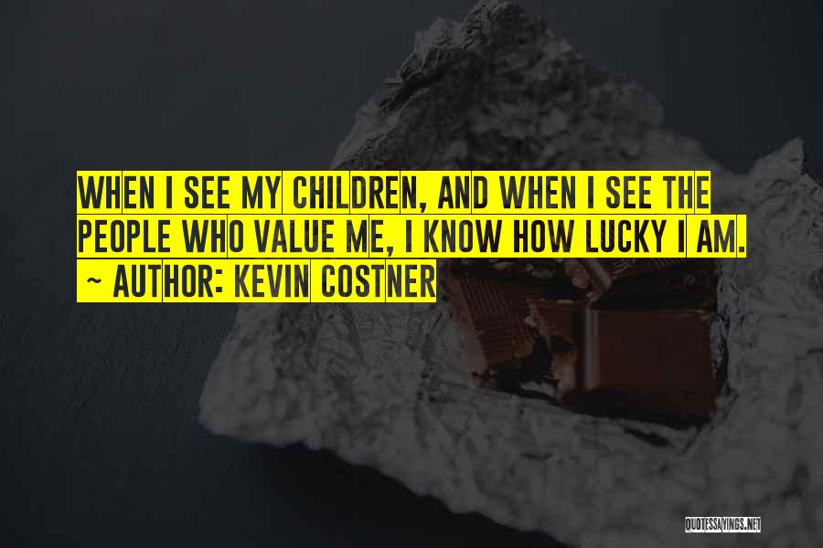 Lucky Me Quotes By Kevin Costner