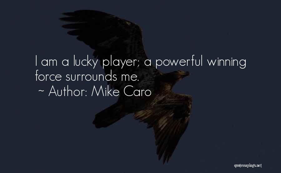 Lucky Me Quotes By Mike Caro