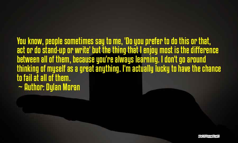 Lucky Me To Have You Quotes By Dylan Moran