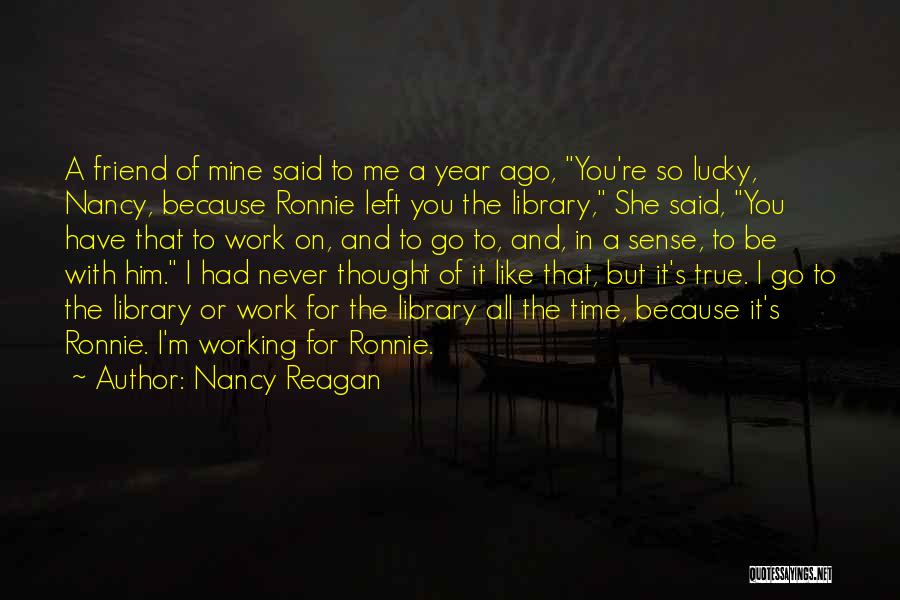 Lucky Me To Have You Quotes By Nancy Reagan