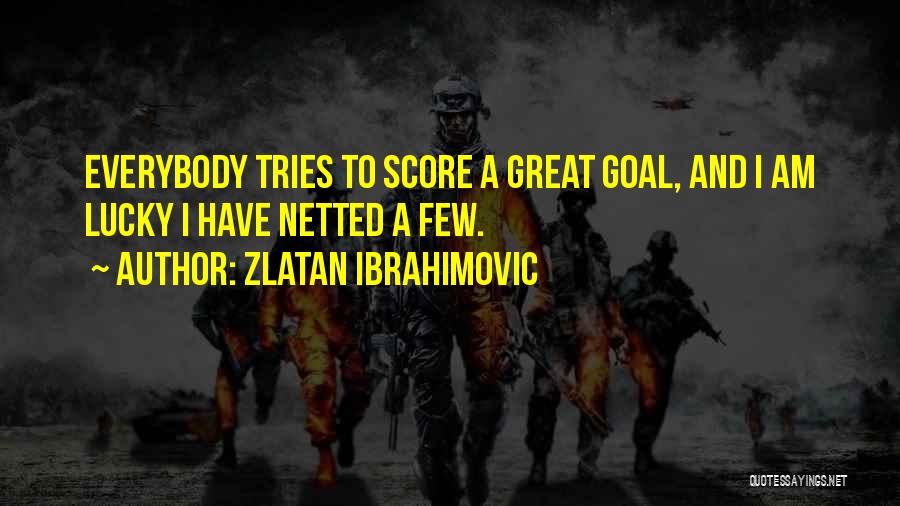 Lucky Quotes By Zlatan Ibrahimovic