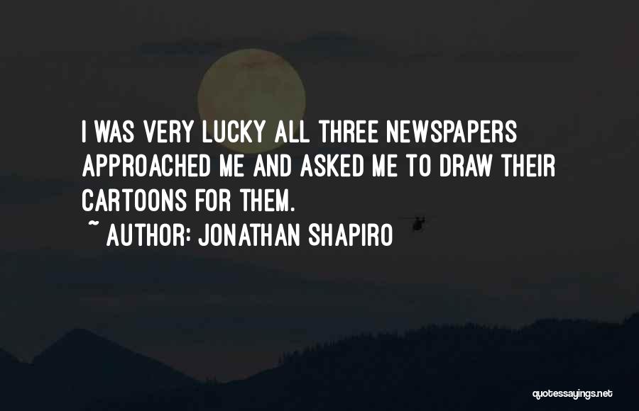 Lucky Them Quotes By Jonathan Shapiro