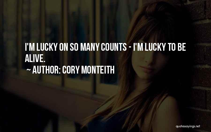 Lucky To Be Alive Quotes By Cory Monteith