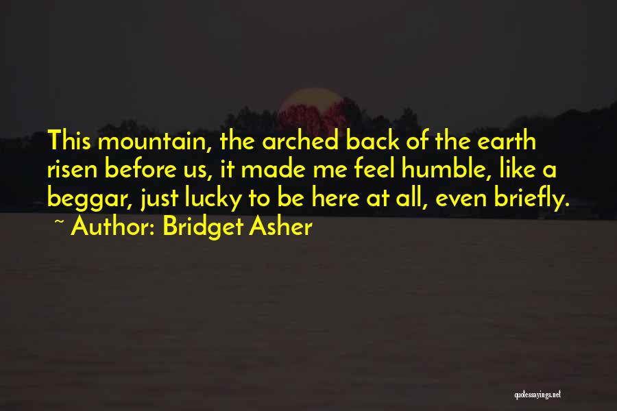 Lucky To Be Here Quotes By Bridget Asher