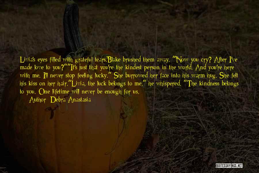 Lucky To Be Here Quotes By Debra Anastasia