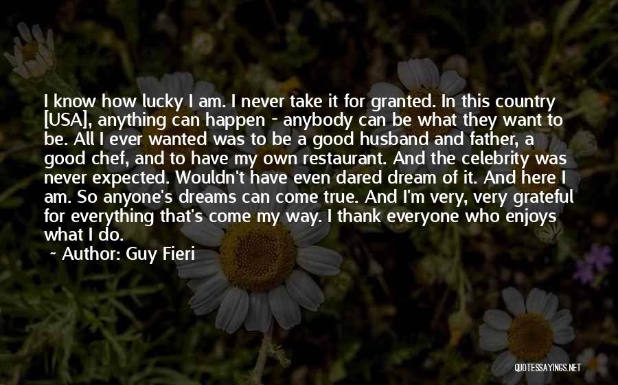 Lucky To Be Here Quotes By Guy Fieri