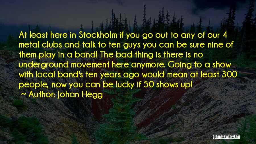 Lucky To Be Here Quotes By Johan Hegg