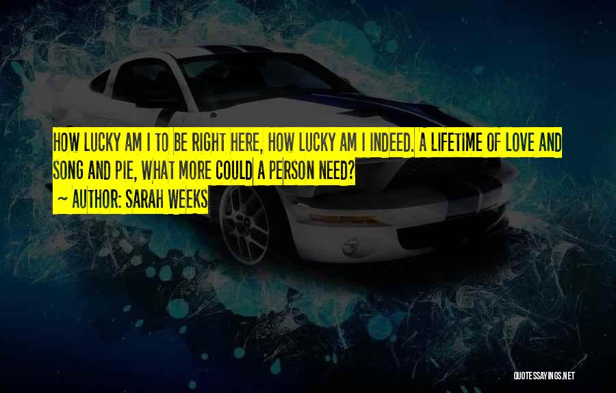 Lucky To Be Here Quotes By Sarah Weeks