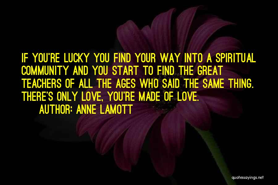 Lucky To Find Love Quotes By Anne Lamott