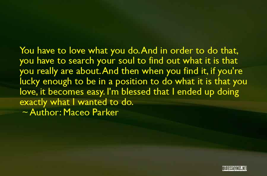 Lucky To Find Love Quotes By Maceo Parker