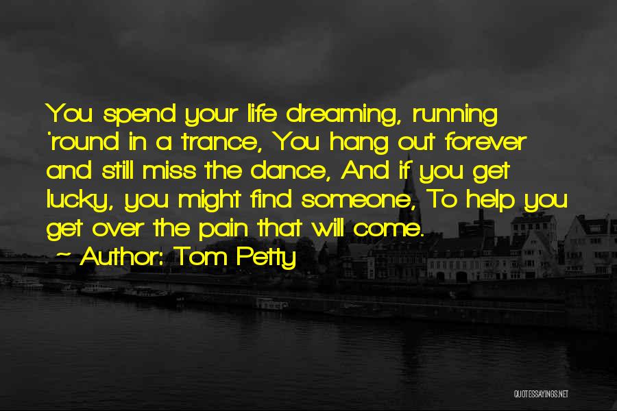 Lucky To Find Someone Quotes By Tom Petty