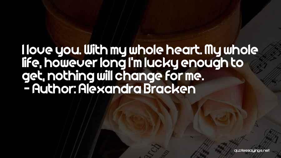 Lucky To Get You Quotes By Alexandra Bracken