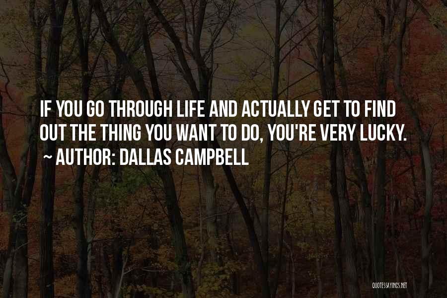 Lucky To Get You Quotes By Dallas Campbell