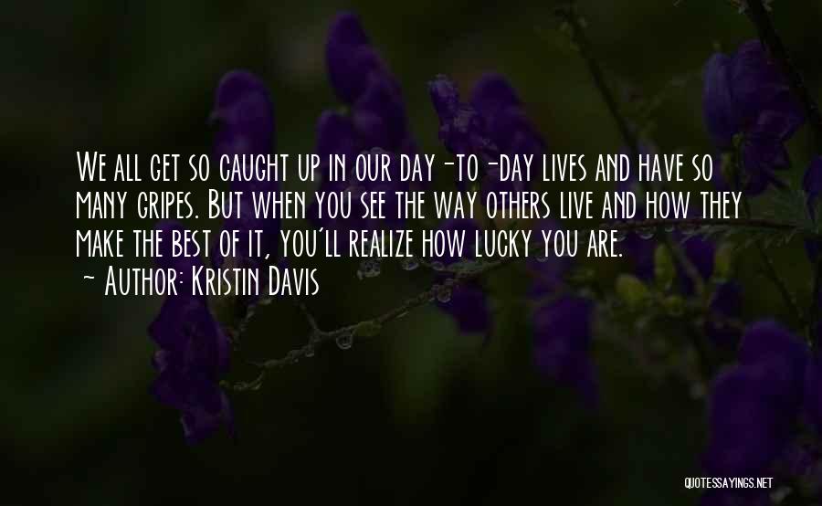 Lucky To Get You Quotes By Kristin Davis