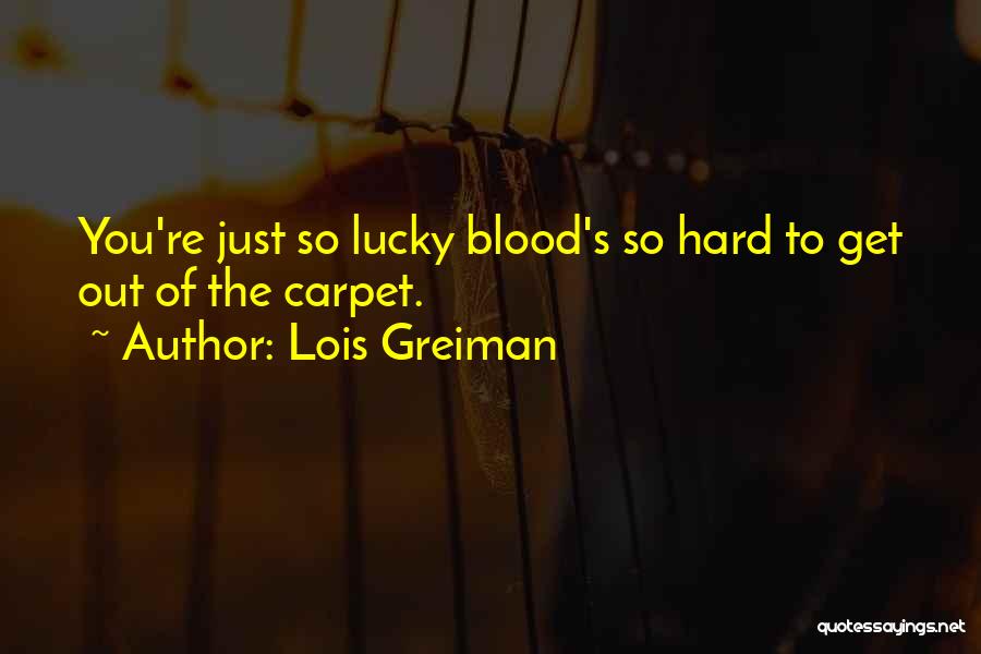 Lucky To Get You Quotes By Lois Greiman