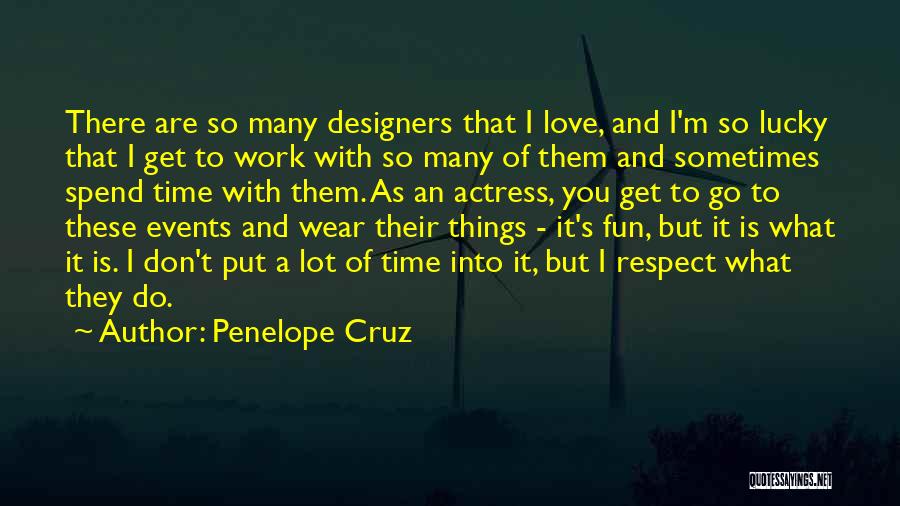 Lucky To Get You Quotes By Penelope Cruz
