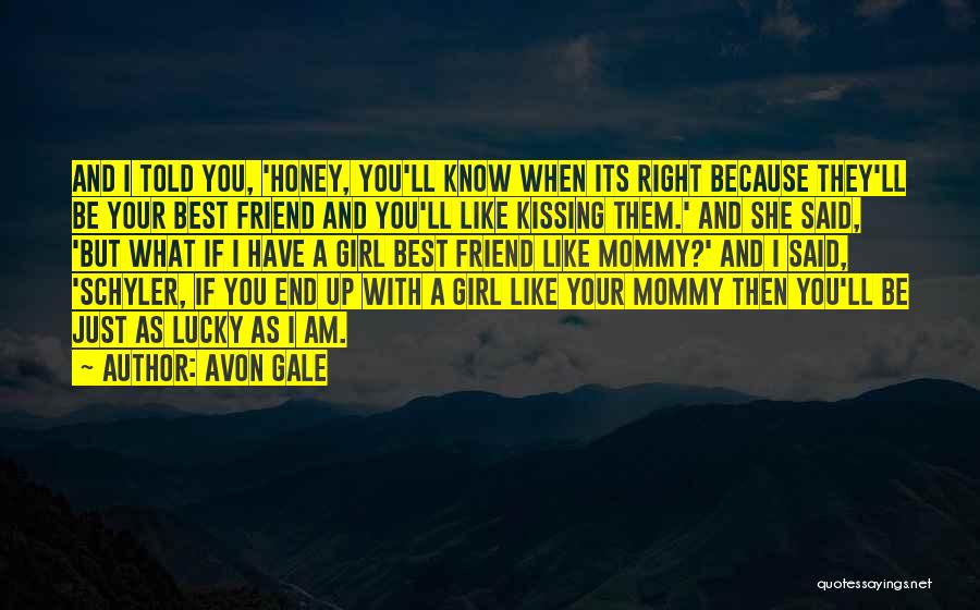 Lucky To Have A Friend Like You Quotes By Avon Gale