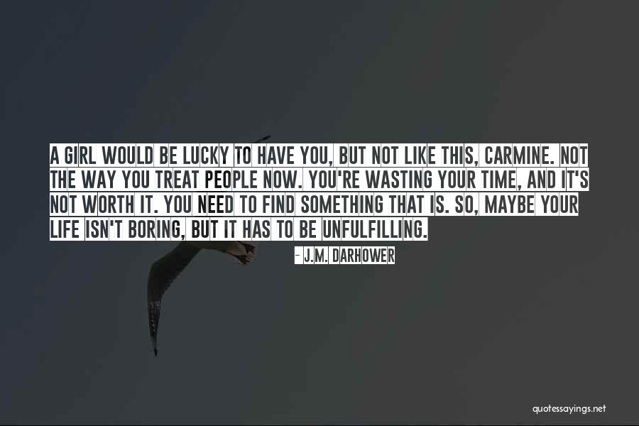 Lucky To Have A Girl Like You Quotes By J.M. Darhower