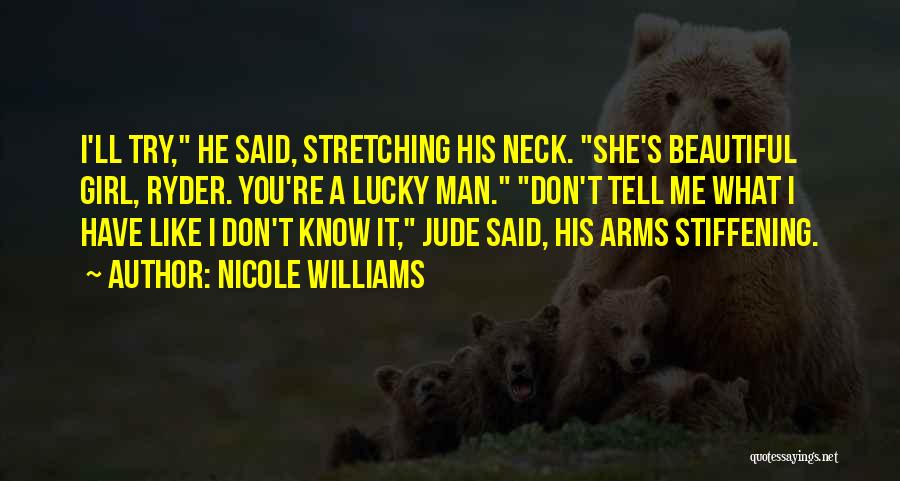 Lucky To Have A Girl Like You Quotes By Nicole Williams