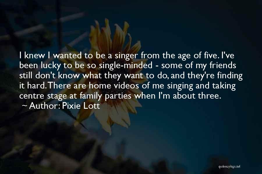 Lucky To Have Friends And Family Quotes By Pixie Lott