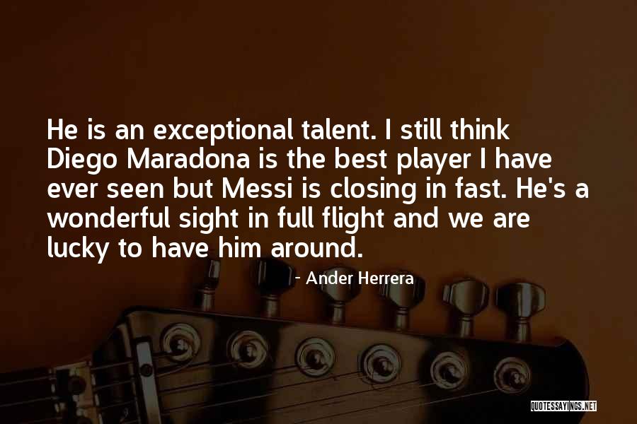 Lucky To Have Him Quotes By Ander Herrera Lucky To Have Him Quotes By Ander Herrera