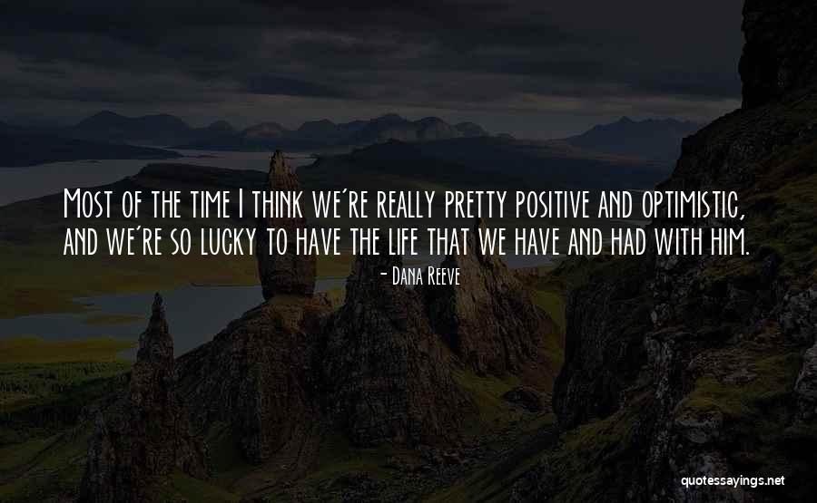 Lucky To Have Him Quotes By Dana Reeve Lucky To Have Him Quotes By Dana Reeve
