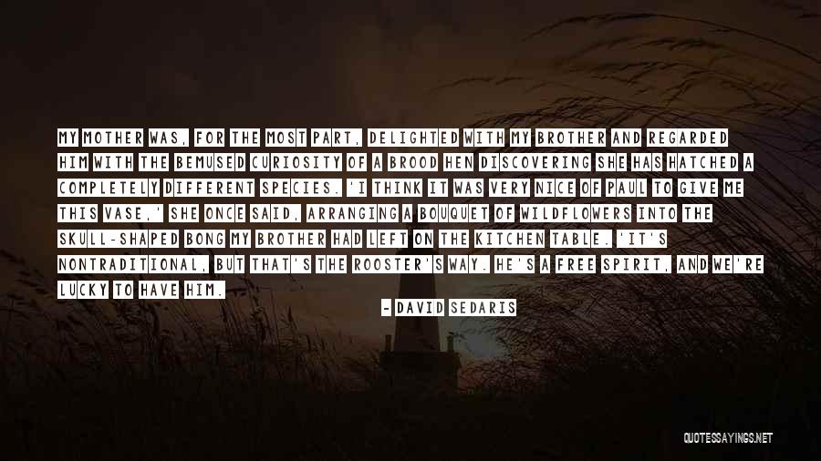 Lucky To Have Him Quotes By David Sedaris Lucky To Have Him Quotes By David Sedaris