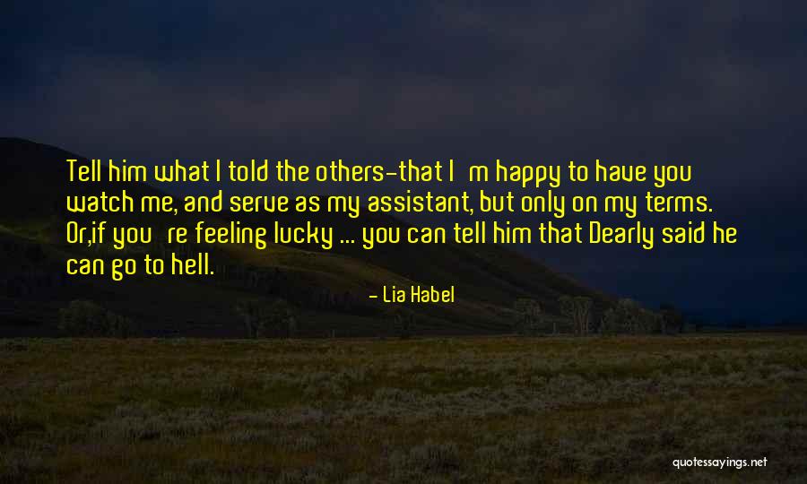 Lucky To Have Him Quotes By Lia Habel Lucky To Have Him Quotes By Lia Habel