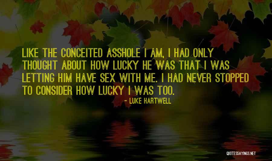 Lucky To Have Him Quotes By Luke Hartwell Lucky To Have Him Quotes By Luke Hartwell