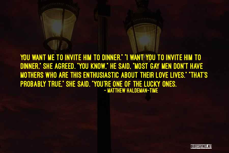 Lucky To Have Him Quotes By Matthew Haldeman-Time Lucky To Have Him Quotes By Matthew Haldeman-Time