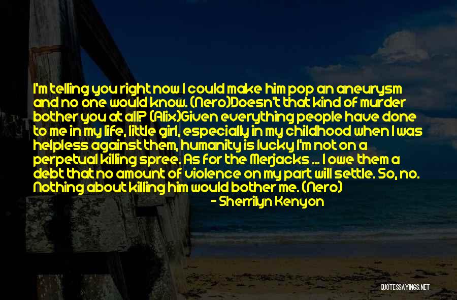 Lucky To Have Him Quotes By Sherrilyn Kenyon Lucky To Have Him Quotes By Sherrilyn Kenyon