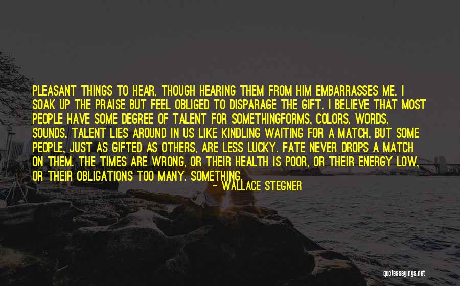 Lucky To Have Him Quotes By Wallace Stegner Lucky To Have Him Quotes By Wallace Stegner
