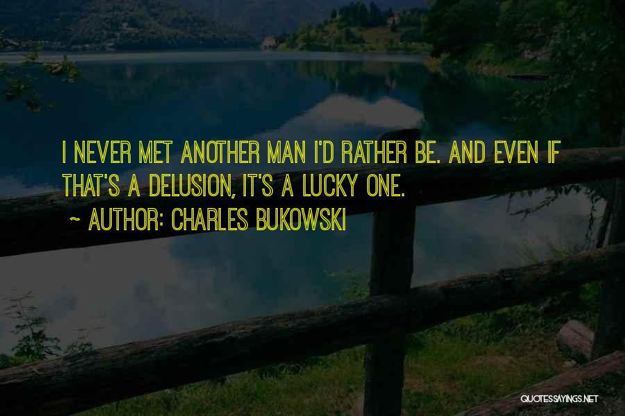 Lucky To Have Met You Quotes By Charles Bukowski